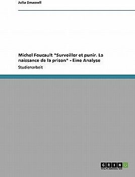 Michel Foucault "Surveiller et punir.  La naissance de la prison" - Eine Analyse