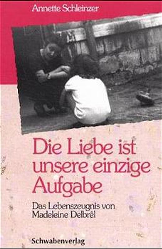 Die Liebe ist unsere einzige Aufgabe
