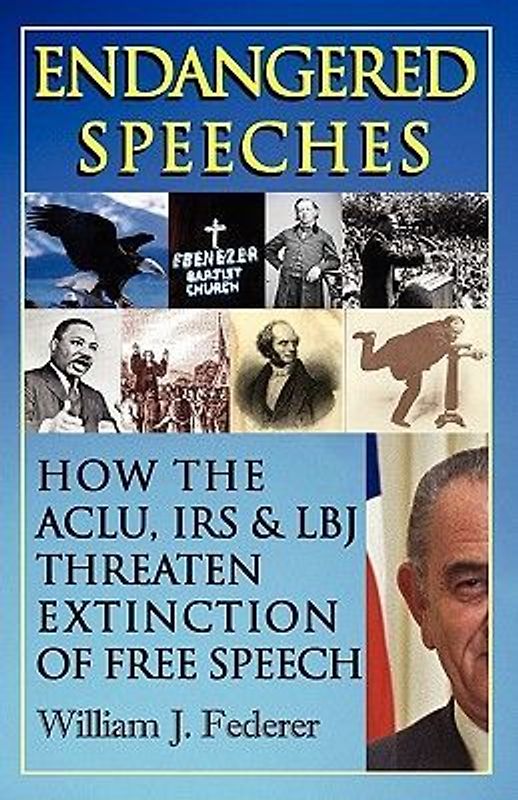 Endangered Speeches - How the ACLU, IRS & LBJ Threaten Extinction of Free Speech