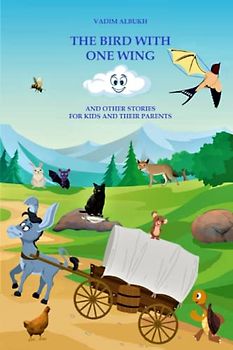 The Bird with One Wing and Other Stories for Kids and Their Parents