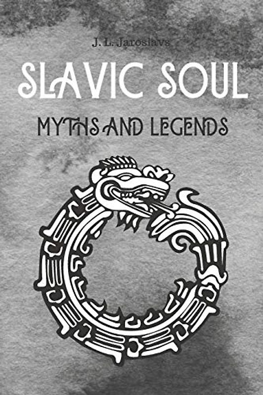 Slavic Soul Myths and Legends: Mythology Fairy Tales Paganism Applications Devil's Demons Monsters Witchcraft Polish Legends Creatures