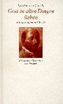 Gott in allen Dingen lieben. Betrachtungen und Briefe