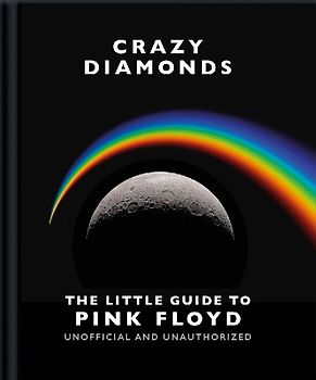 Crazy Diamonds: The Little Guide to Pink Floyd
