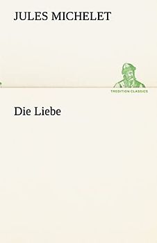 Die Liebe (TREDITION CLASSICS)