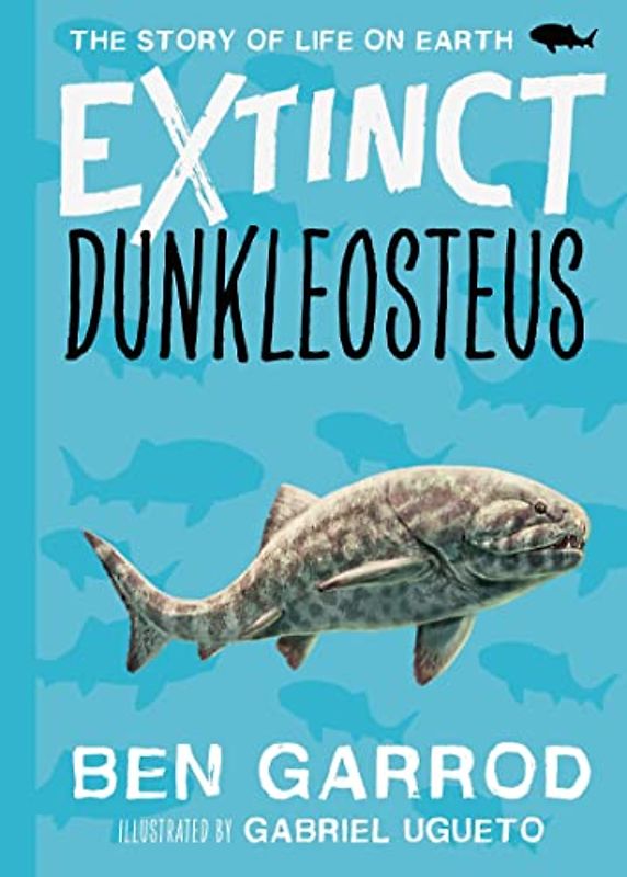 Dunkleosteus (Extinct the Story of Life on Earth, Band 2)