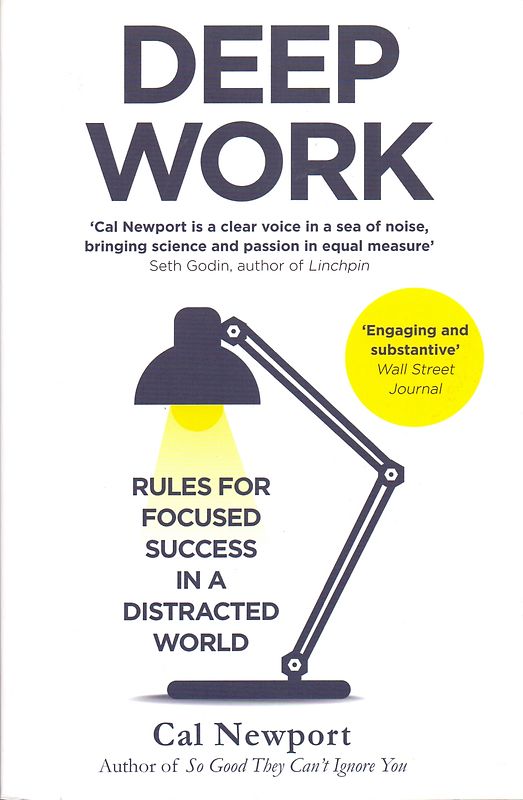 Deep Work: Rules for Focused Success in a Distracted World - Cal Newport [Paperback]