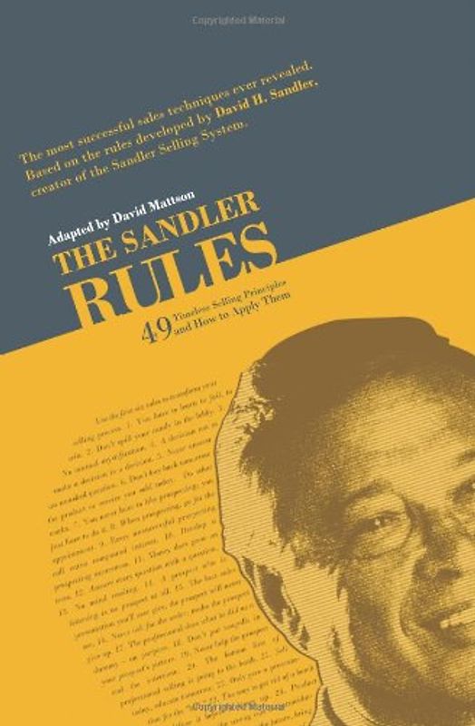 The Sandler Rules: Forty-Nine Timeless Selling Principles And How to Apply Them - David Mattson, David H. Sandler [Hardcover]