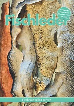 Fischleder: Fischhaut selbst gerben