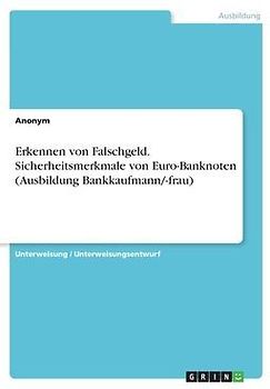Erkennen von Falschgeld. Sicherheitsmerkmale von Euro-Banknoten (Ausbildung Bankkaufmann/-frau)