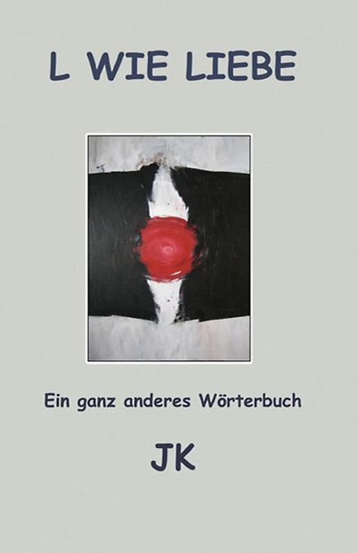 L wie Liebe. Ein ganz anderes Wörterbuch