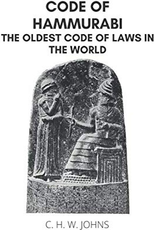 CODE OF HAMMURABI: THE OLDEST CODE OF LAWS IN THE WORLD