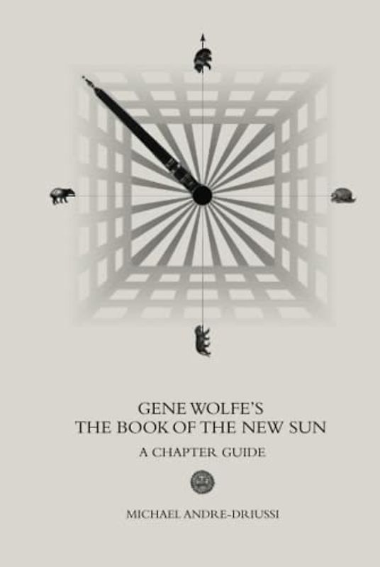 Gene Wolfe's The Book of the New Sun: A Chapter Guide