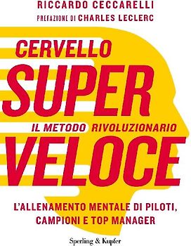 Cervello superveloce. Il metodo rivoluzionario. L'allenamento mentale di piloti, campioni e top manager