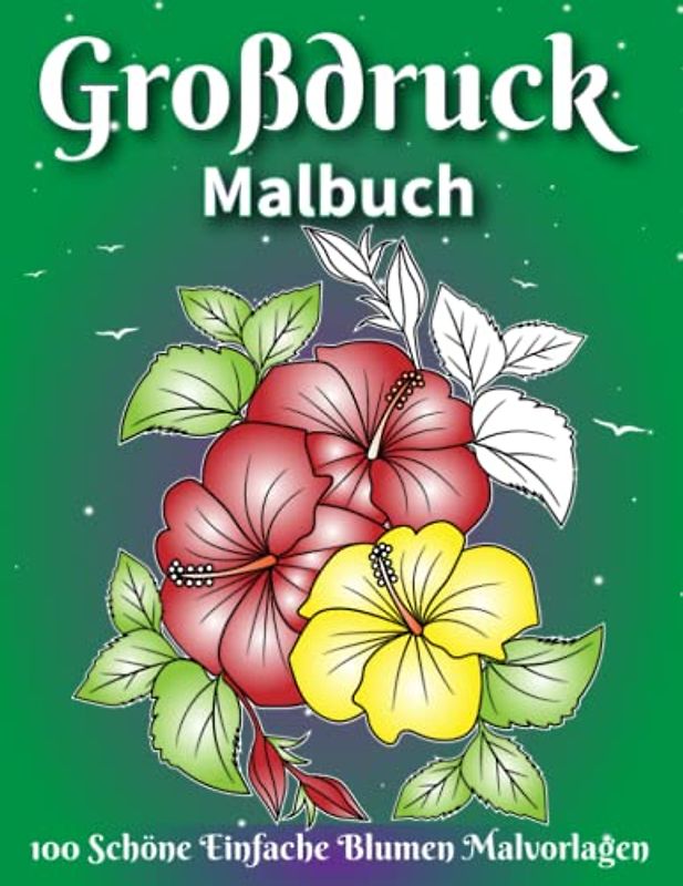 Großdruck Malbuch: Perfekt für Senioren Kinder, Anfänger, Teenager oder Erwachsene Großdruck-Malbuch