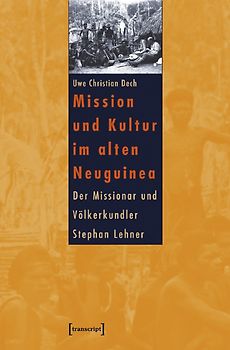 Mission und Kultur im alten Neuguinea