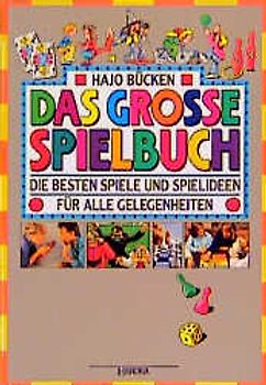 Das grosse Spielbuch. Die besten Spiele und Spielideen für alle Gelegenheiten