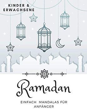 Ramadan Einfach Mandalas Für Anfänger: Islamische Malbuch 44 Seiten Für Islam Kinder Und Erwachsene Zum Ausmalen Kreativ entspannen, Stress Abbauen