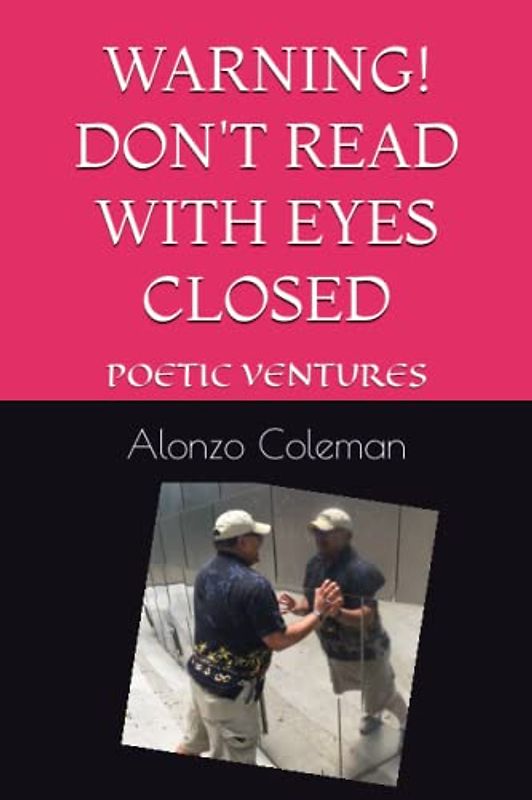 WARNING! DON'T READ WITH EYES CLOSED: POETIC VENTURES