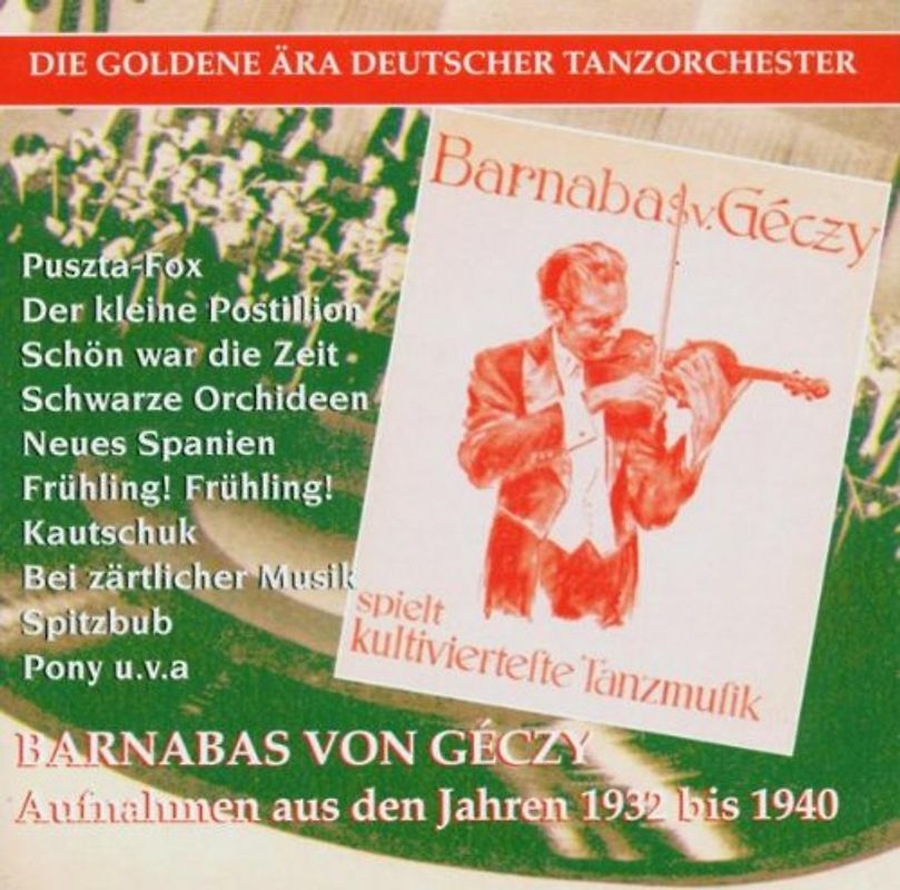 Barnabas Von Géczy - Die Goldene Ära Deutscher Tanzorchester - Barnabas Von Géczy