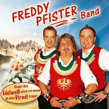 Freddy Band Pfister - Sogar das Edelweiß Wir Rot, wenn du dein Dirndl trägst