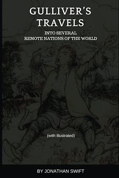 GULLIVER'S TRAVELS (illustrated) - Original Version: (illustrated) - into several REMOTE NATIONS OF THE WORLD