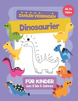 Dinosaurier Zahlen Verbinden für Kinder von 3 bis 5 Jahren: Ein Buch für Kinder mit Dinosaurier wo sie zeichnen lernen