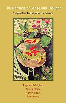 The Marriage of Sense and Thought: Imaginative Participation in Science (Renewal in Science)
