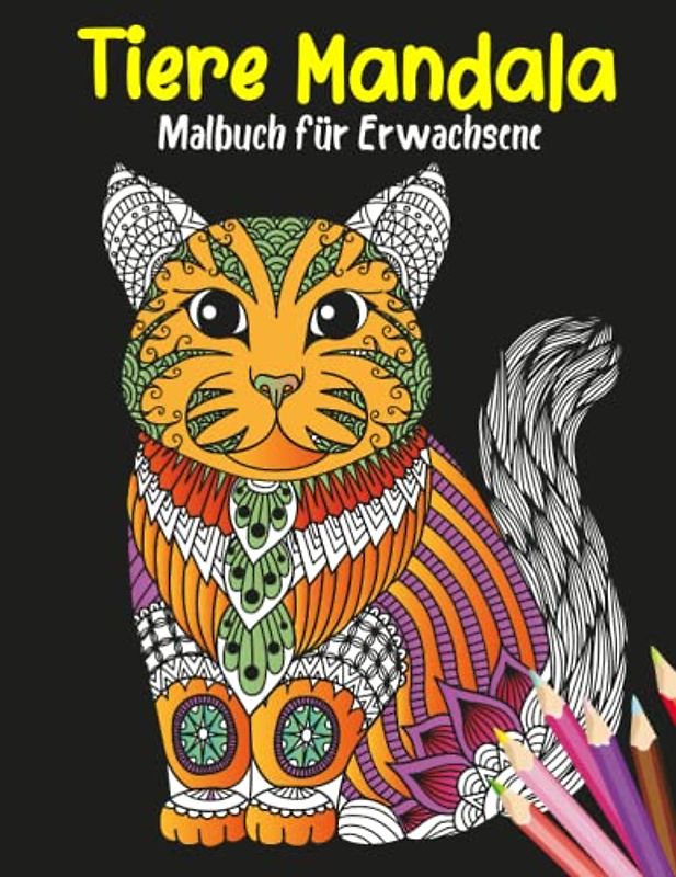 Tiere Mandala Malbuch für Erwachsene: Das Malbuch für Erwachsene mit Tiermandalas, 50 wunderschöne Tier zum Stressabbau und Entspannen