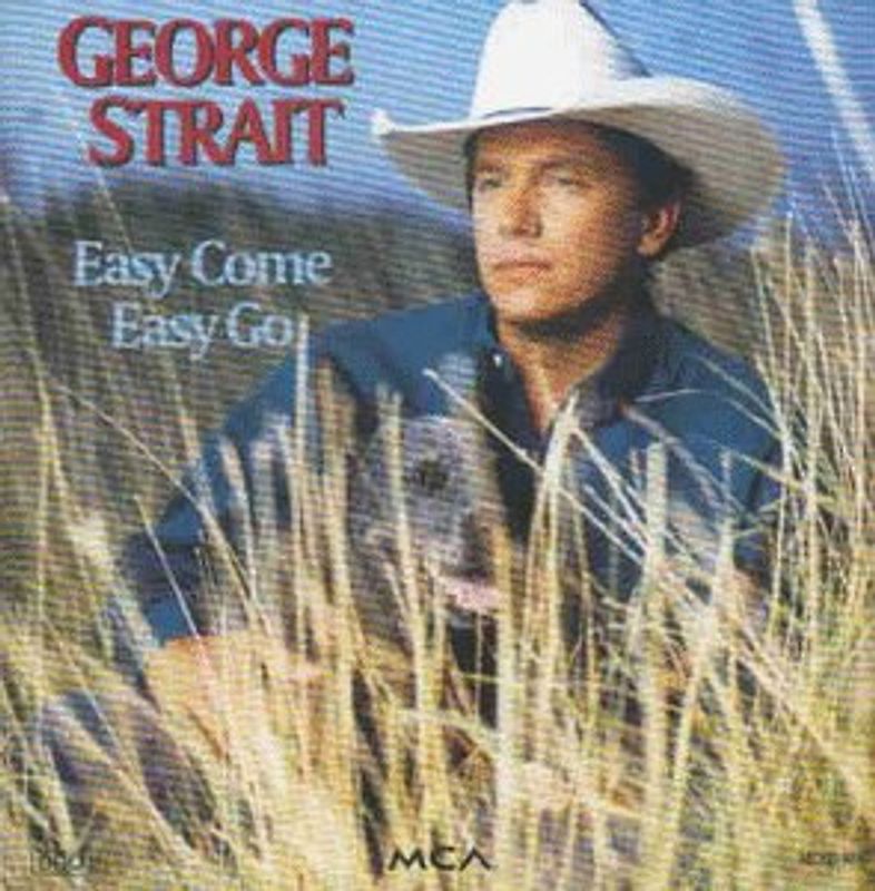 George Strait - Easy Come Easy Go