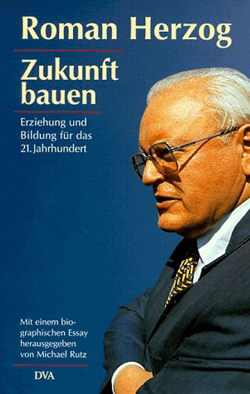 Zukunft bauen. Erziehung und Bildung für das 21. Jahrhundert