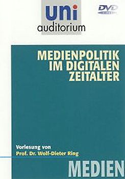 Uni Auditorium - Medienpolitik im digitalen ... - Ring, Wolf-Dieter DVD