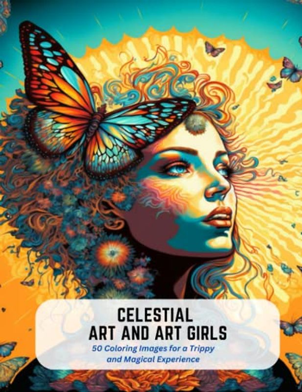 Celestial Art and Art Girls: 50 Coloring Images for a Trippy and Magical Experience