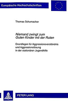 «Niemand zwingt zum Guten Kinder mit der Ruten»