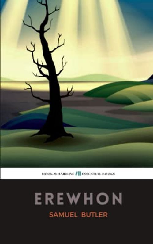 Erewhon: Or, Over the Range: The 1872 Satirical Literary Classic (Annotated)
