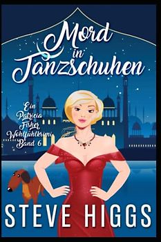 Mord in Tanzschuhen: Ein Patricia Fisher-Wohlfühlkrimi Buch 6 (Die Wohlfühl-Krimis von Patricia Fisher, Band 6)