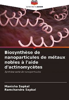 Biosynthèse de nanoparticules de métaux nobles à l'aide d'actinomycètes