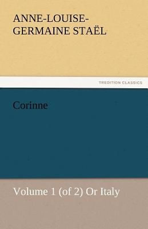 Corinne, Volume 1 (of 2) Or Italy