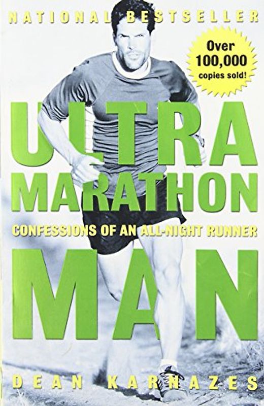 Ultramarathon Man: Confessions of an All-Night Runner - Dean Karnazes