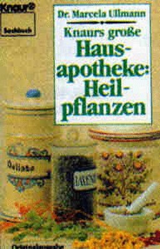 Knaurs grosse Hausapotheke - Heilpflanzen