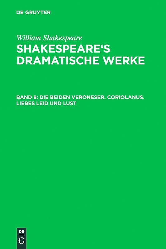 William Shakespeare: Shakspeare’s dramatische Werke / Die beiden Veroneser. Coriolanus. Liebes Leid und Lust