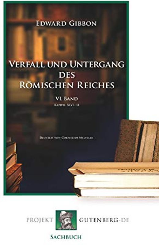 Verfall und Untergang des Römischen Reiches. VI. Band