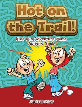 Hot on the Trail! Kids Fun Adventure Maze Activity Book