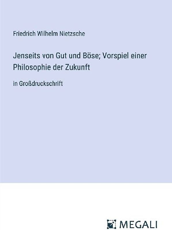 Jenseits von Gut und Böse; Vorspiel einer Philosophie der Zukunft
