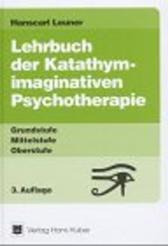 Lehrbuch des Katathymen Bilderlebens. Grundstufe, Mittelstufe, Oberstufe