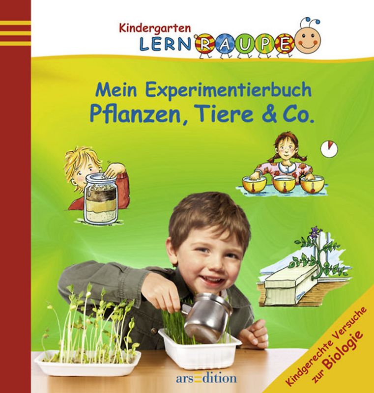 Kindergarten Lernraupe: Mein Experimentierbuch: Pflanzen, Tiere & Co.
