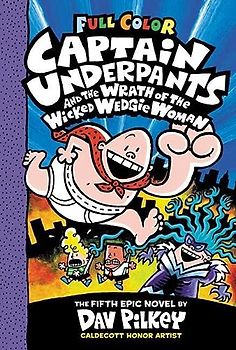 Captain Underpants and the Wrath of the Wicked Wedgie Woman: Color Edition (Captain Underpants, 5, Band 5)