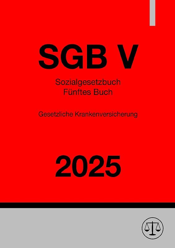 Sozialgesetzbuch - Fünftes Buch - Gesetzliche Krankenversicherung - SGB V 2025