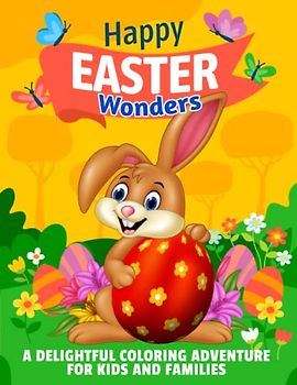 Happy Easter Wonders!: A Delightful Coloring Adventure for Kids and Families!