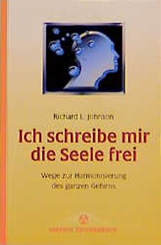 Ich schreibe mir die Seele frei.... Wege zur Harmonisierung des ganzen Gehirns