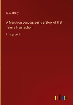 A March on London; Being a Story of Wat Tyler's Insurrection